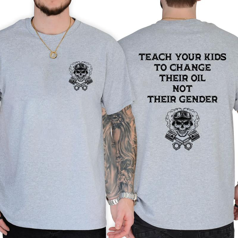 Teach Your Kids to Change Their Oil Not Their Gender Bold Statement Shirt, Short Sleeve Printed Graphic Shirt, Daily Casual Cotton Menswear