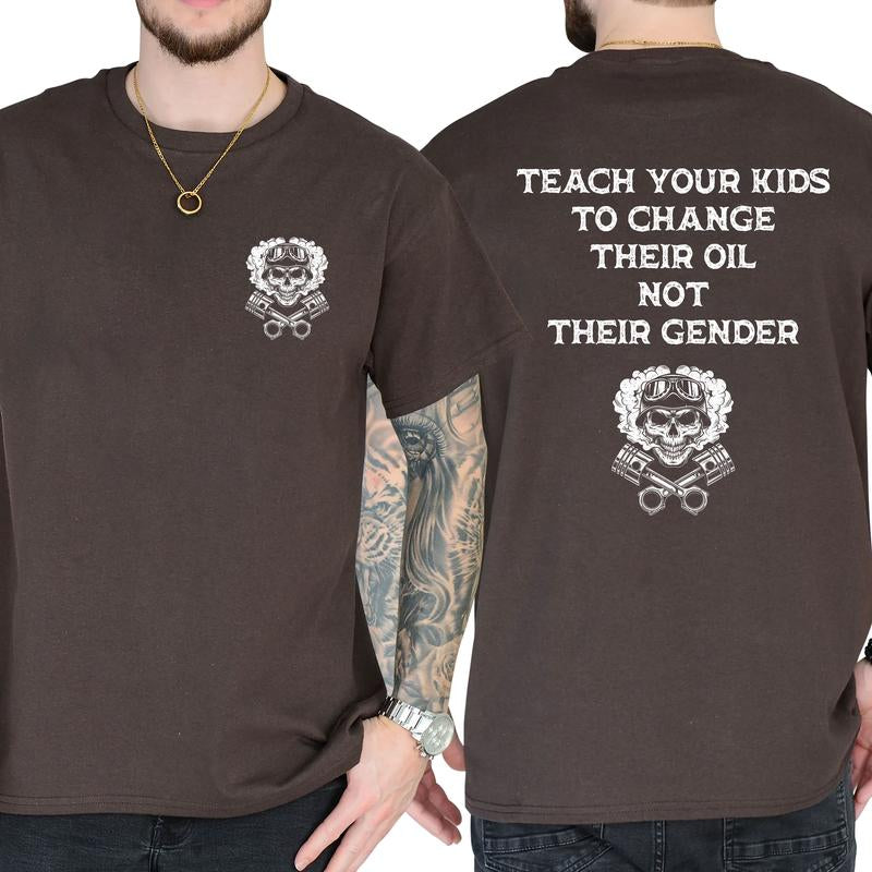Teach Your Kids to Change Their Oil Not Their Gender Bold Statement Shirt, Short Sleeve Printed Graphic Shirt, Daily Casual Cotton Menswear